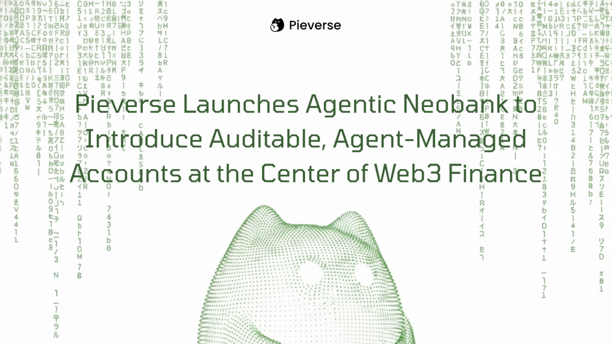 Pieverse Launches Agentic Neobank to Introduce Auditable, Agent-Managed Accounts at the Center of Web3 Finance