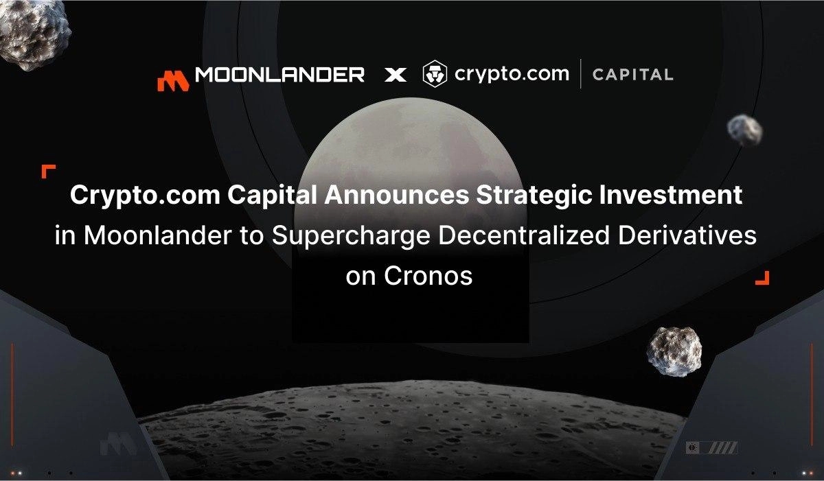 Crypto.com Capital Announces Strategic Investment in Moonlander to Supercharge Decentralized Derivatives on Cronos