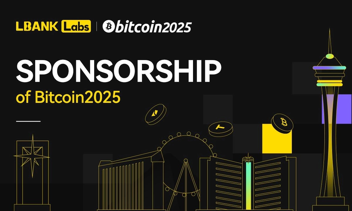 LBank Labs Sponsors Bitcoin 2025, Reinforcing Commitment to Compliant Blockchain Advancement