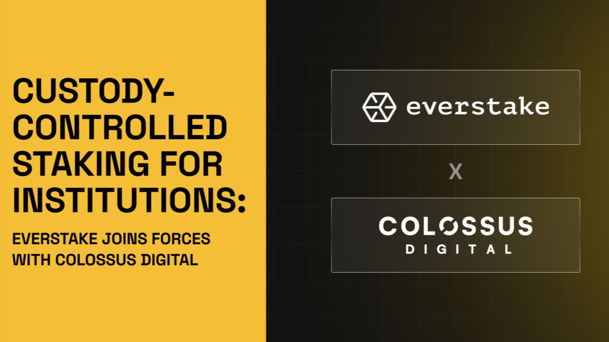 Everstake Partners with Colossus Digital to Deliver Custody-Controlled Staking for Institutions