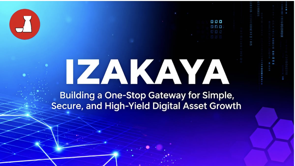 IZAKAYA: Building a One-Stop Gateway for Simple, Secure, and High-Yield Digital Asset Growth