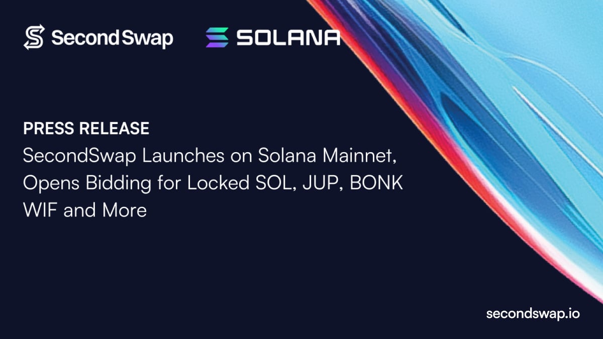 SecondSwap Launches on Solana Mainnet, Opens Bidding for Locked SOL, JUP, BONK, WIF and More