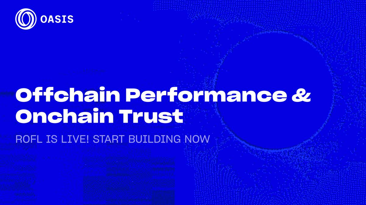 Oasis Protocol Foundation Launches ROFL Mainnet: Verifiable OffChain Compute Framework Powering AI Applications