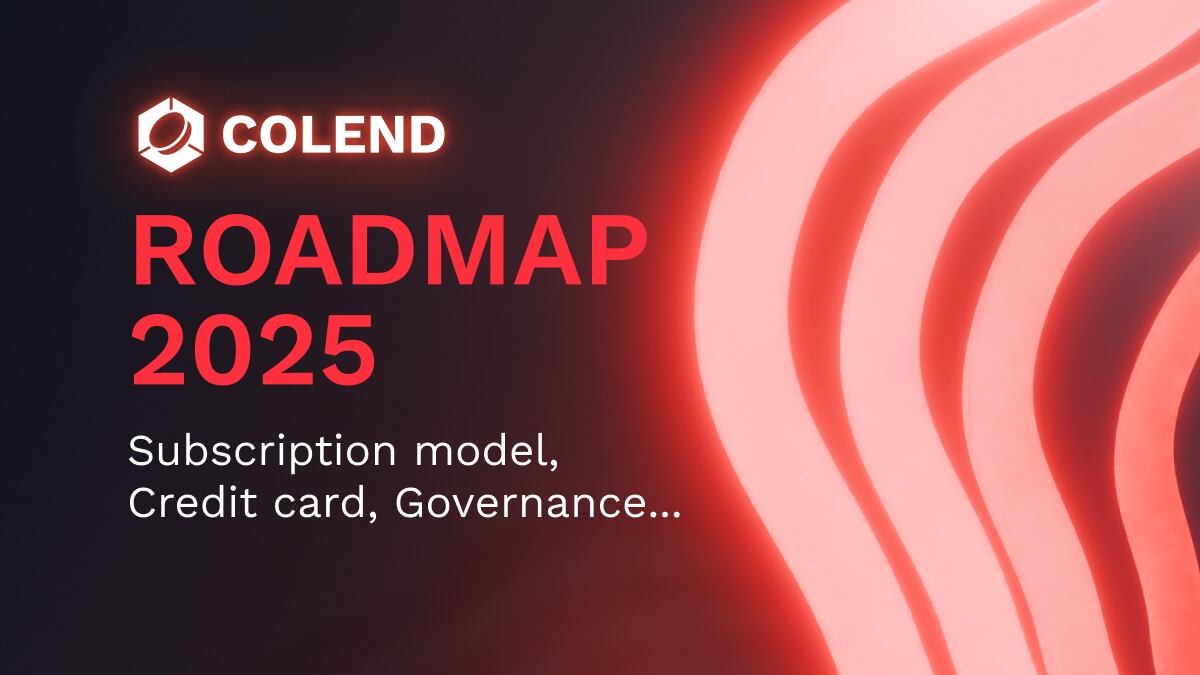 Colend Roadmap for 2025: New Features, Subscription model and the First Crypto Credit Card