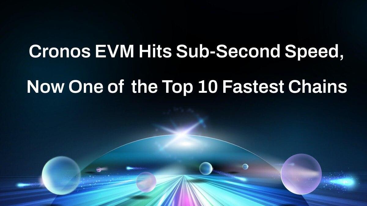 Cronos Delivers Sub-Second Block Time, Cementing Status Among Top 10 Fastest Chains