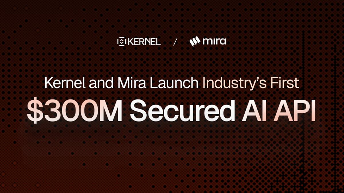 Kernel and Mira Launch Industry’s First $300M Secured AI API