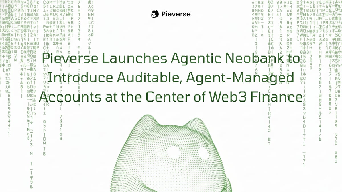 Pieverse Launches Agentic Neobank to Introduce Auditable, Agent-Managed Accounts at the Center of Web3 Finance